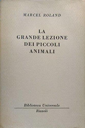 La grande piccola lezione dei piccoli animali - Marcel Roland - copertina