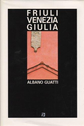 Friuli Venezia Giulia - Italo Zannier - copertina