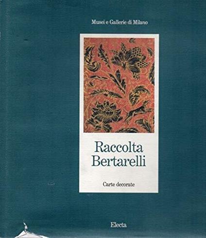Musei e Gallerie di Milano . Raccolta Bertarelli - carte decorate - copertina