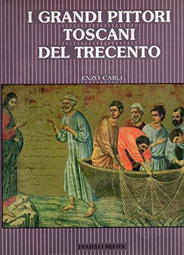 I grandi pittori Toscani del Trecento - Enzo Carli - copertina