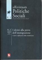 La rivista delle politiche sociali - n. 2 anno 2010 ( aprile giugno ) : i diritti alla prova dell'immigrazione - criteri e definizioni della cittadinanza