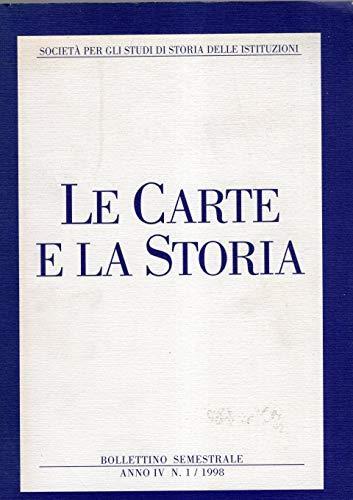 Società per gli studi di storia delle istituzioni - Le carte e la storia - Bollettino semestrale anno IV n. 1/1998 - copertina