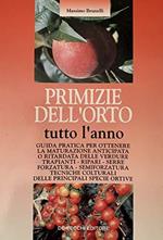 Primizie dell'orto tutto l'anno. Guida pratica per ottenere la maturazione anticipata o ritardata delle verdure