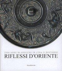 Riflessi d'oriente. 2500 anni di specchi in Cina e dintorni - Marco Guglielminotti Trivel - copertina