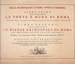 Delle Magnificenze Di Roma Antica E Moderna - Libri Primo E Secondo - Le Porte E Mura Di Roma, Le Piazze Principali Di Roma