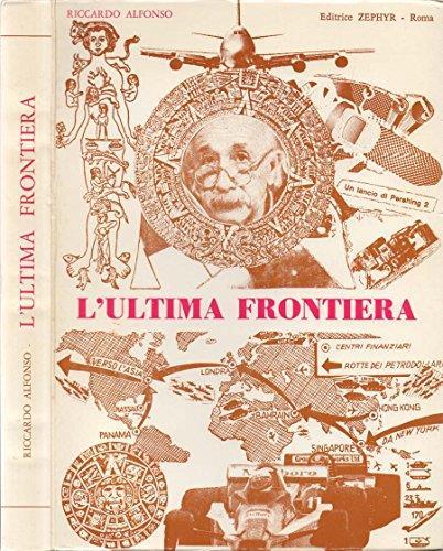 L' ultima frontiera. Origini e dimensioni di una nuova età - Riccardo Alfonso - copertina