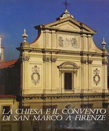 La Chiesa e il Convento di San Marco a Firenze. Vol.I - copertina