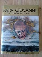 Papa Giovanni in terra come in cielo. Prefazione di Andrea Spada