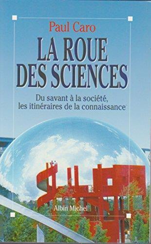 La roue des sciences : Du savant à la société, les itinéraires de la connaissance - copertina
