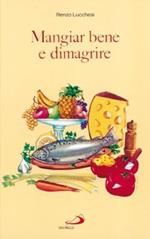 Mangiar bene e dimagrire (Cose di vita sana) di Lucchesi, Renzo (1994) Tapa blanda
