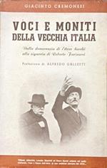 Voci e moniti della vecchia Italia Dalla democrazia di Ettore Sacchi alla signoria di Roberto Farinacci Prefazione di Alfredo Galletti