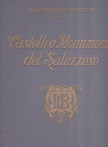 Castelli e monumenti nel Saluzzese. Con un disegno storico dei primi due secoli del Marchesato - Giovanni Lobetti-Bodoni - copertina