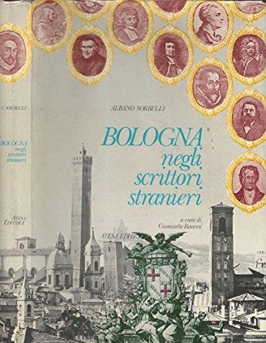 Bologna. Negli scrittori stranieri - Albano Sorbelli - copertina