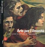 Arte Per L'Umanità. Arte E Artisti In 120 Anni Di Cooperazione