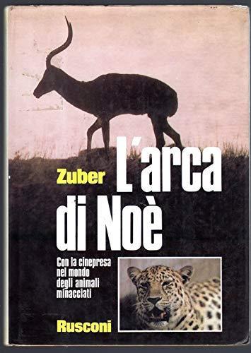 L' arca di Noe. Con la cinepresa nel mondo degli animali minacciati - Christian Zuber - copertina