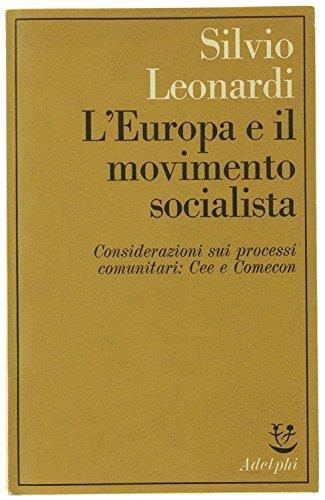 L' Europa E Il Movimento Socialista. Considerazioni Sui Processi Comunitari: Cee E Comecon - Silvio Leonardi - copertina