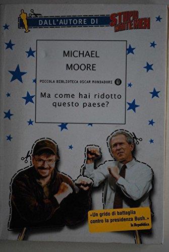 Ma come hai ridotto questo paese? - Michael Moore - copertina