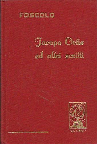 Jacopo Ortis ed altri scritti - Ugo Foscolo - copertina