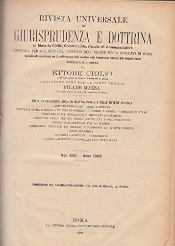 Rivista universale di giurisprudenza e dottrina In materia civile, commerciale, penale ed amministrativa.VOL. XVII-Anno 1903 - Ettore Ciolfi - copertina