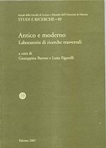 Antico e moderno: laboratorio di ricerche trasversali atti del convegno, Palermo, 30 maggio 2006