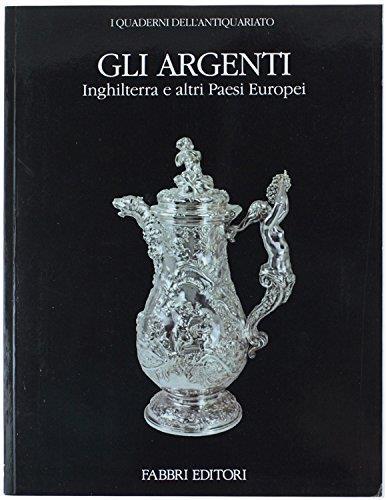 Gli argenti. Inghilterra e altri Paesi Europei - Hugh Honour - copertina