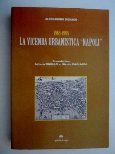 1965 - 1995 La Vicenda Urbanistica Napoli Presentazione Arturo Rigillo E Nicola Pagliara - copertina