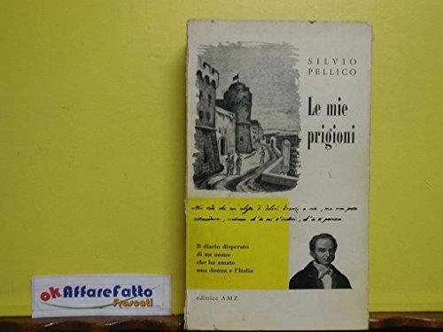 L 3.427 Libro Le Mie Prigioni Di Silvio Pellico 1967 - Silvio Pellico - copertina