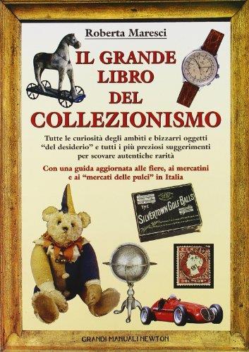 Il grande libro del collezionismo - Roberta Maresci - copertina