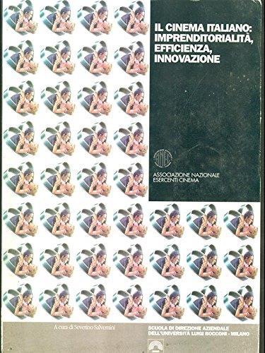 Il cinema italiano: imprenditorialità, efficienza, innovazione - Severino Salvemini - copertina