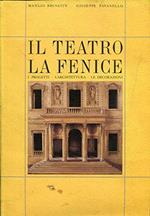 Il teatro La Fenice. I progetti, l'architettura, le decorazioni