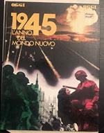 Oggi 1945 L'Anno Del Nuovo Mondo