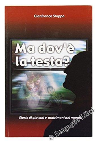 Ma Dov'E' La Testa? Storie Di Giovani E Matrimoni Nel Mondo - copertina