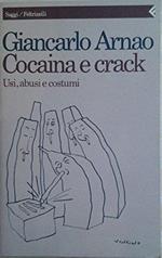 Cocaina e crack. Usi, abusi e costumi