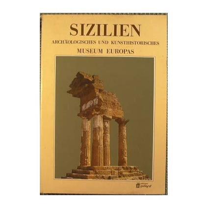 Sizilien : Archaologisches und Kunsthistorisches. Museum Europas - Anna Maria Dragotta - copertina