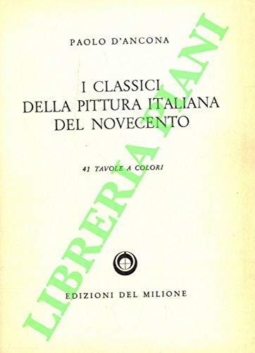 I classici della pittura italiana del Novecento - Paolo D'Ancona - copertina