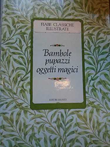 Fiabe classiche illustrate. Bambole, pupazzi, oggetti magici - copertina