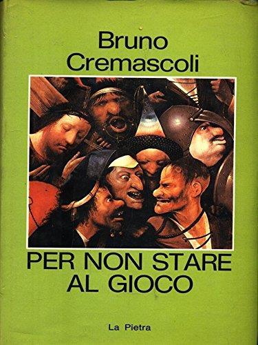 Per non stare al gioco - Bruno Cremascoli - copertina