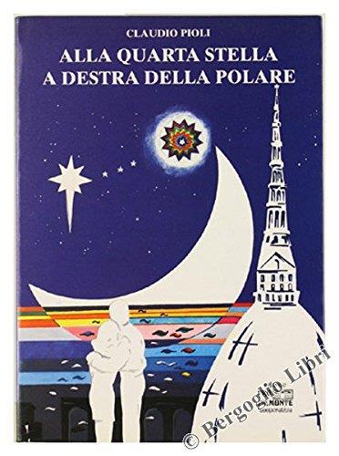 Alla Quarta Stella A Destra Della Polare - Claudio Pioli - copertina