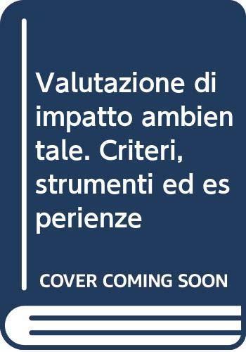 Valutazione di impatto ambientale. Criteri, strumenti ed esperienze - copertina