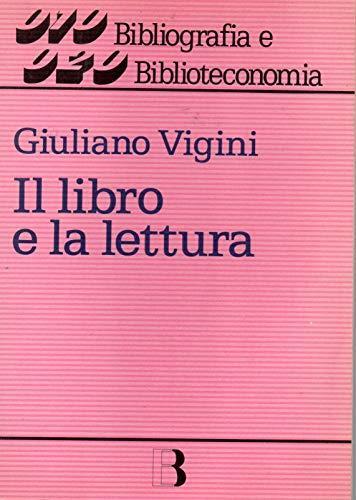 Il Libro e la Lettura ( bibliografia e biblioteconomia) - Giuliano Vigini - copertina