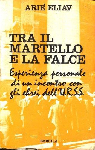 Tra Il Martello E La Falce - Arie L. Eliav - copertina