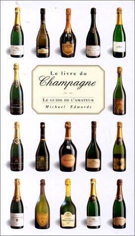Le Livre Du Champagne. Le Guide De L'Amateur - Michael Edwards - copertina