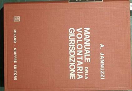 Manuale della Volontaria Giurisdizione - Angelo Jannuzzi - copertina
