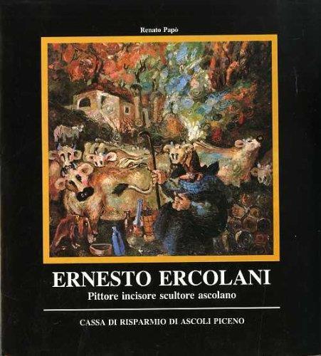 Ernesto Ercolani. Pittore incisore scultore ascolano (1909-1974) - Giovanni Ercolani - copertina