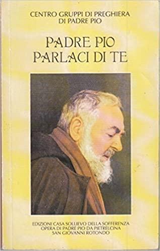 Padre Pio Parlaci Di Te - copertina
