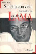 Sinistra con vista : conversazione con Luciano Lama