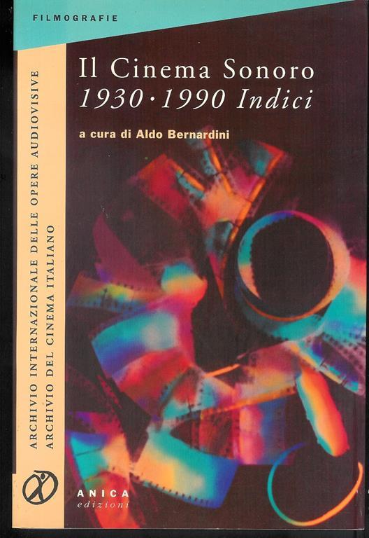 Il Cinema sonoro 1930-1990 Indici - Aldo Bernardini - copertina