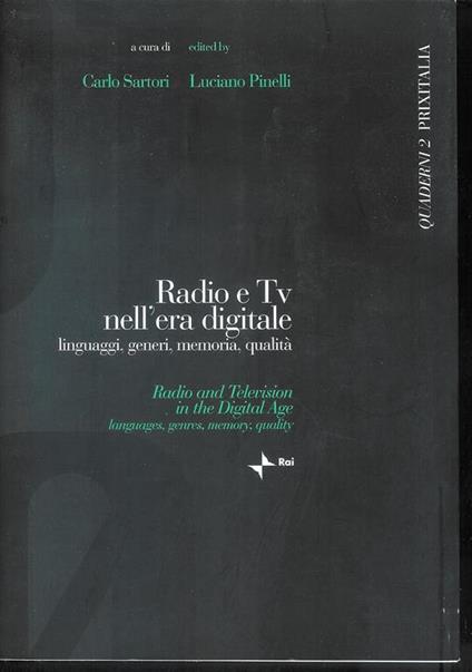 Radio e TV nell'era digitale - linguaggi , generi , memoria , qualità( italiano - english) - Carlo Sartori - copertina