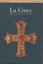 La Croce. Dalle Origini Agli Inizi Del XVI