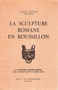 La sculpture romane en roussillon - Marcel Durliat - copertina